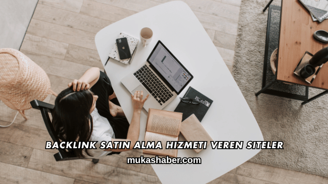 Backlink Satın Alma Hizmeti Veren Siteler