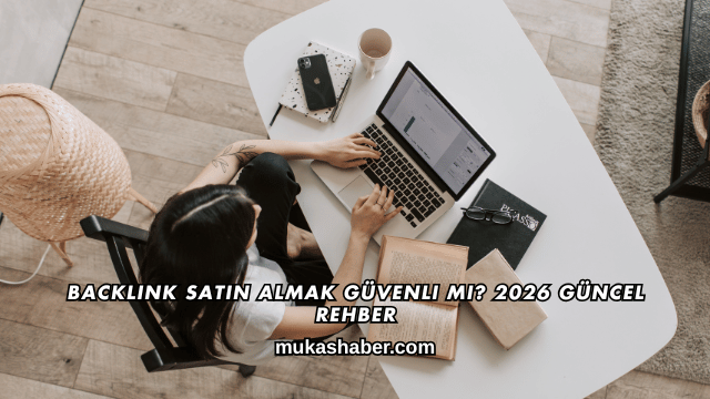 Backlink Satın Almak Güvenli mi? 2026 Güncel Rehber