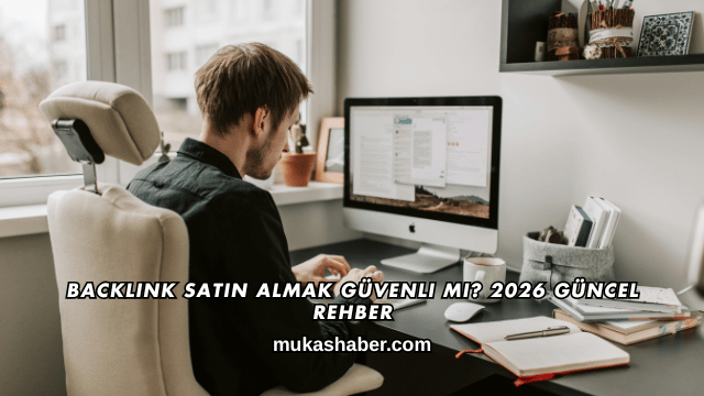 Backlink Satın Almak Güvenli mi? 2026 Güncel Rehber