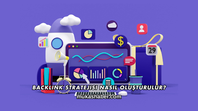 Backlink Stratejisi Nasıl Oluşturulur?