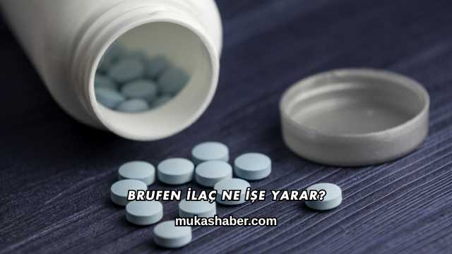 Brufen İlaç Ne İşe Yarar?