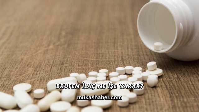 Brufen İlaç Ne İşe Yarar?