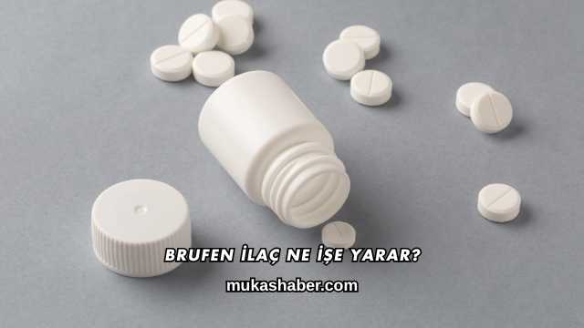 Brufen İlaç Ne İşe Yarar?