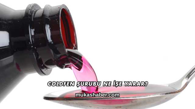 Coldfen Şurubu Ne İşe Yarar?