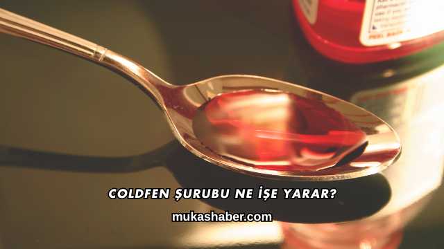 Coldfen Şurubu Ne İşe Yarar?