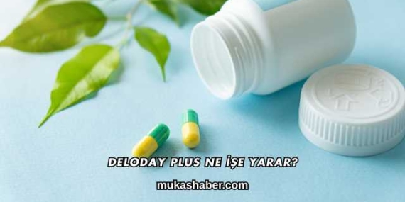 Deloday Plus Ne İşe Yarar?