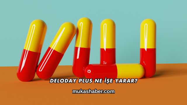 Deloday Plus Ne İşe Yarar?