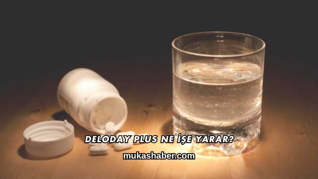 Deloday Plus Ne İşe Yarar?