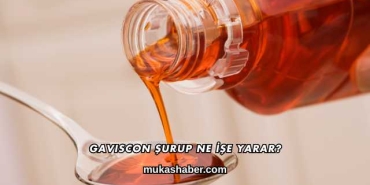 Gaviscon Şurup Ne İşe Yarar?