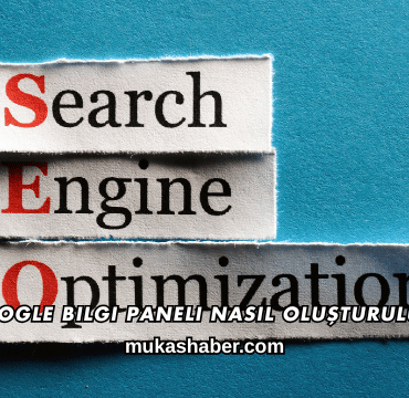 Google Bilgi Paneli Nasıl Oluşturulur?