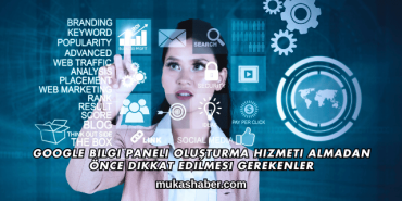 Google Bilgi Paneli Oluşturma Hizmeti Almadan Önce Dikkat Edilmesi Gerekenler