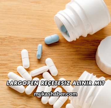 Largopen Reçetesiz Alınır mı?