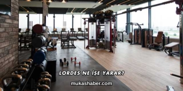 Lordes Ne İşe Yarar?