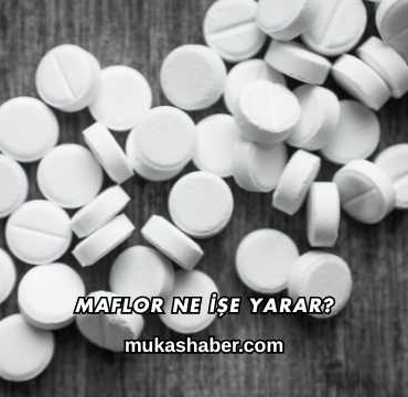 Maflor Ne İşe Yarar?