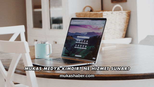 Mukas Medya Kimdir? Ne Hizmet Sunar?