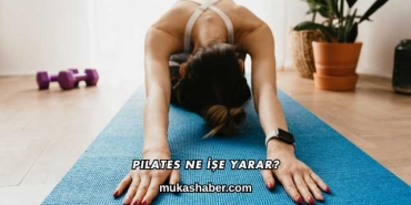 Pilates Ne İşe Yarar?