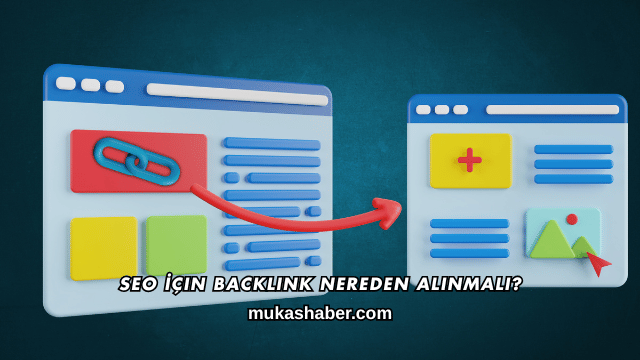 SEO İçin Backlink Nereden Alınmalı?