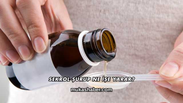 Sekrol Şurup Ne İşe Yarar?