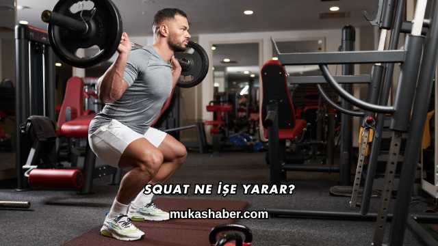 Squat Ne İşe Yarar?