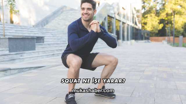 Squat Ne İşe Yarar?
