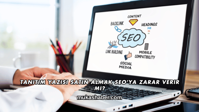 Tanıtım Yazısı Satın Almak SEO'ya Zarar Verir mi?