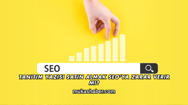 Tanıtım Yazısı Satın Almak SEO'ya Zarar Verir mi?