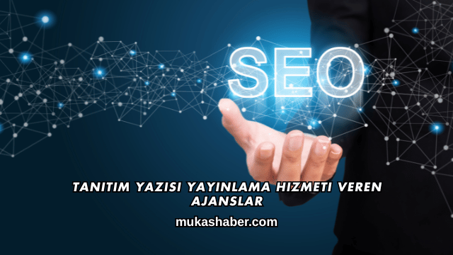 Tanıtım Yazısı Yayınlama Hizmeti Veren Ajanslar