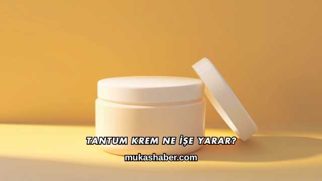 Tantum Krem Ne İşe Yarar?