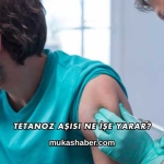Tetanoz Aşısı Ne İşe Yarar?