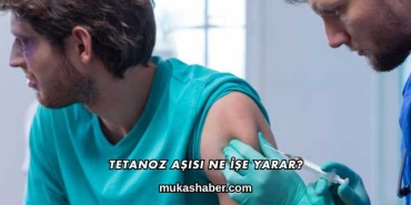 Tetanoz Aşısı Ne İşe Yarar?