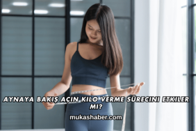 Aynaya Bakış Açın Kilo Verme Sürecini Etkiler mi?