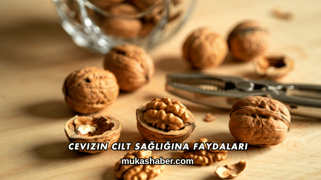 Cevizin Cilt Sağlığına Faydaları