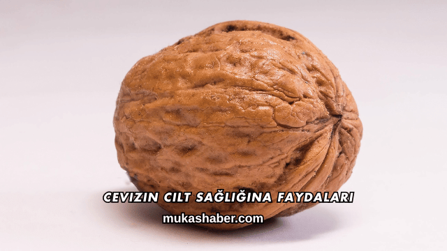 Cevizin Cilt Sağlığına Faydaları
