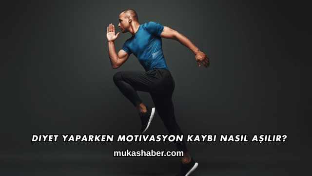 Diyet Yaparken Motivasyon Kaybı Nasıl Aşılır?