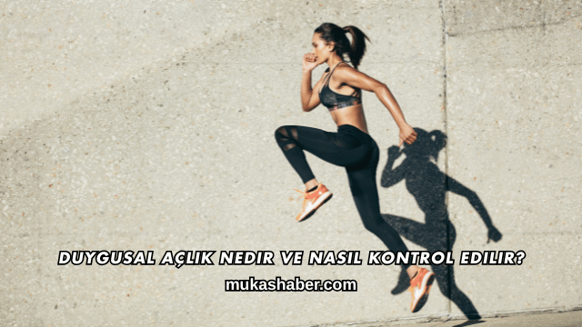 Duygusal Açlık Nedir ve Nasıl Kontrol Edilir?