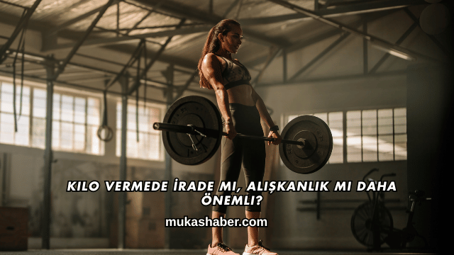 Kilo Vermede İrade mi, Alışkanlık mı Daha Önemli