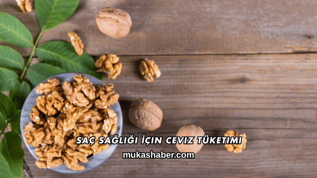Saç Sağlığı İçin Ceviz Tüketimi